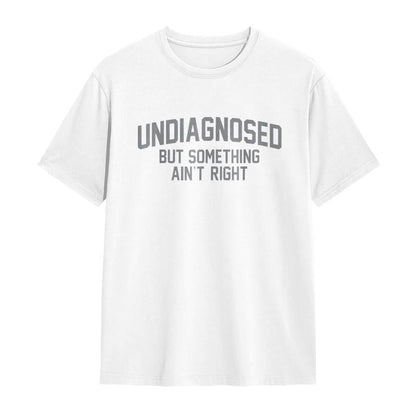 😂 Funny Slogan Graphic T-Shirt, Undiagnosed But Something Ain't Right Casual Short Sleeve Top