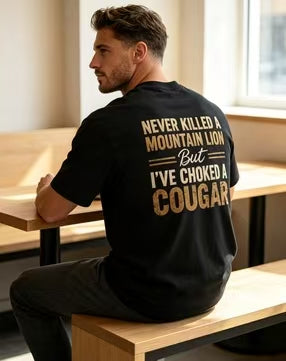 👕Never Killed a Mountain Lion But I have Choked a Cougar Funny Quote T-Shirt❗100% Combed Ring-Spun Cotton